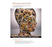 Pharmaceutical Self: The Global Shaping of Experience in an Age of Pharmacology