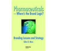 Pharmaceuticals--Where's the Brand Logic?: Branding Lessons and Strategy Moss, Giles David (Auteur)