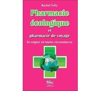 Pharmacie Écologique Et Pharmacie De Voyage - Se Soigner En Toutes Circonstances