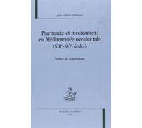 Pharmacie et médicament en Méditerranée occidentale - XIIIe-XVIe siècles - Jean-Pierre Benezet - Honore Champion - Livre