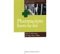 Pharmaciens Hors-La-Loi ? - L'objection De Conscience Face À La Loi