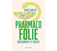 Pharmacofolie Médicaments et société - Hervé Javelot - Humensciences - broché - Essai