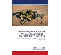 Pharmacognosy: Book on Welwitschia mirabilis - The Plant That Never Dies: Pharmacognostic Insights into a Botanical Relic of the Desert