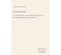 Pharmacologia: In Two Volumes, Fourth American, from the Seventh London Edition, Volume 2