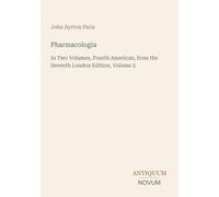 Pharmacologia: In Two Volumes, Fourth American, from the Seventh London Edition, Volume 2