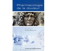 Pharmacologie de la douleur - Pierre Beaulieu - Presses Universite De Montreal - broché - Scolaire / Universitaire