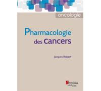 Pharmacologie des cancers - Jacques Robert - Medecine Science Publications - broché - Scolaire / Universitaire