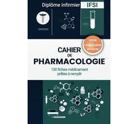 Pharmacologie en soins infirmiers: Plus qu'apprendre, comprendre au quotidien (fiches médicaments à remplir)