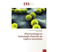 Pharmacologie et toxicologie d'extraits de Lophira lanceolata - N'guessan Jean-Baptiste Oussou - Universitaires Europeennes - broché - Essai