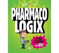 Pharmacologix - Histoires Et Sciences Du Médicament En Bd