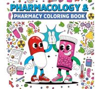 Pharmacology and Pharmacy Coloring Book: This Book Medical Illustrations, Prescription Bottles, Laboratory Equipment, Medicinal Plants & Educational ... Pharmacists and Healthcare Professionals