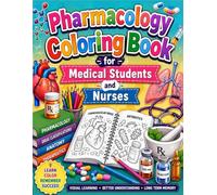 Pharmacology Coloring Book for Medical Students and Nurses: A Visual Study Guide to Learn Drug Classifications Anatomy and Medication Concepts Through Coloring