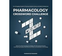 Pharmacology Crossword Challenge: Fun & Engaging Puzzles for Pharmacy Students, Nurses, and Medical Professionals: Boost Your Pharmacology Knowledge ... of Action, and Medication Terminology