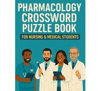 Pharmacology Crossword Puzzle Book for Nursing & Medical Students: Boost Drug Knowledge, Mechanisms, and Classifications with Fun & Educational Crosswords for Pharmacology Study and Exam Prep
