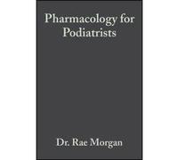 Pharmacology for Podiatrists Margaret Johnson, Rae Morgan (Auteur)