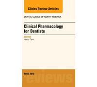 Pharmacology For The Dentist, An Issue Of Dental Clinics Of North America