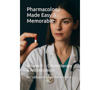 Pharmacology Made Easy & Memorable: Volume V - Chemotherapy & Antimicrobials