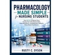 Pharmacology Made Simple for Nursing Students: Pass NCLEX & Master Drug Classes Fast with Clinical Cases, Prescribing Basics, and Medication Safety for Future Nurse Practitioners