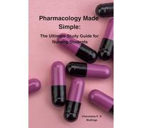 Pharmacology Made Simple:: The Ultimate Study Guide for Nursing Students