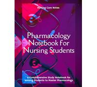 Pharmacology Notebook for Nursing Students: A Comprehensive Study Template Notebook for Nursing Students to Recording Drug Information and Master Pharmacology Concepts.