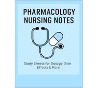 Pharmacology Nursing Notes: A Guided Study & Documentation Notebook to Track Medications, Dosage, Side Effects, and Clinical Use for Nursing Students
