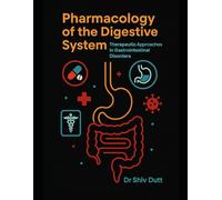 Pharmacology of the Digestive System: Therapeutic Approaches in Gastrointestinal Disorders