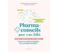 Pharmaconseils Pour Mon Bébé - Coliques, Croûtes De Lait, Rgo, Varicelle - Pour Ne Plus Courir Aux Urgences Dès Les Premiers Symptômes !