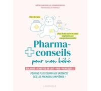 Pharmaconseils Pour Mon Bébé - Coliques, Croûtes De Lait, Rgo, Varicelle - Pour Ne Plus Courir Aux Urgences Dès Les Premiers Symptômes !