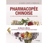 Pharmacopée Chinoise - Le Livre De Référence Pour Se Soigner Au Naturel