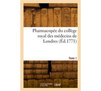 Pharmacopée du collège royal des médecins de Londres. Tome 1 - Henry Pemberton - Hachette Bnf - broché - Livre