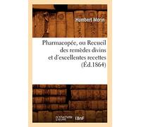 Pharmacopée, ou Recueil des remèdes divins et d'excellentes recettes (Éd.1864)
