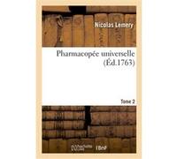 Pharmacopée universelle. Tome 2 Nicolas Lemery (Auteur)