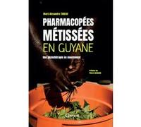 Pharmacopées métissées en Guyane Marc-Alexandre Tareau (Auteur), Pierre Grenand (Préface)