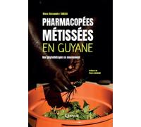 Pharmacopées métissées en Guyane Une phytothérapie en mouvement - Marc-Alexandre Tareau - Orphie G.doyen Editions - relié - Beau livre