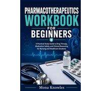 PHARMACOTHERAPEUTICS WORKBOOK FOR BEGINNERS: A Practical Study Guide to Drug Therapy, Medication Safety, and Clinical Reasoning for Nursing and Healthcare Students