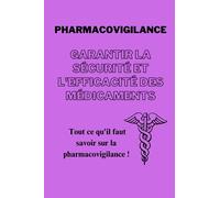 PHARMACOVIGILANCE : GARANTIR LA SÉCURITÉ ET L'EFFICACITÉ DES MÉDICAMENTS