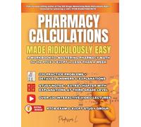 Pharmacy Calculations Made Ridiculously Easy: A WORKBOOK for MASTERING PHARMACY MATH for the PTCE & ExCPT in LESS THAN A WEEK
