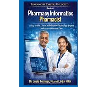 Pharmacy Informatics Pharmacist: A Day in the Life of a Pharmacy Informatics Specialist and How to Transition In