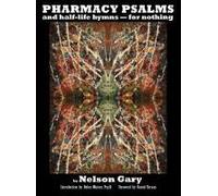 Pharmacy Psalms And Half-Life Hymns-For Nothing Paperback Book By Nelson Gary