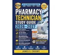 Pharmacy Technician Study Guide 2026-2027: Clear Concepts, Top 200 Drugs, and 500+ Exam-Style Practice Questions with Detailed Explanations to Help ... Exam and Build Real-World Pharmacy Confidence