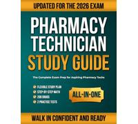 Pharmacy Technician Study Guide 2026: The Complete Exam Prep for Aspiring Pharmacy Techs | Walk In Confident with Clear Lessons, Step-by-Step Math, Drug Charts & 2 Full-Length Practice Tests