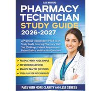 Pharmacy Technician Study Guide: A Practical Independent PTCB Exam Study Guide Covering Pharmacy Math, Top 200 Drugs, Federal Requirements, Patient Safety, and Practice Questions