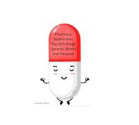 Pharmacy Technicians Top 200 Drugs Generic, Brand and Purpose