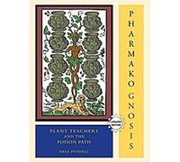 Pharmako/Gnosis, révisé et mis à jour : Les professeurs de plantes et la voie des poisons