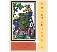 Pharmako/Poeia, Revised and Updated: Plant Powers, Poisons, and Herbcraft