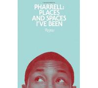 [Pharrell: Places and Spaces I've Been: Places & Spaces I've Been (Colour of cover may vary)] [By: Williams, Pharrell] [October, 2012]