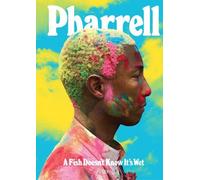 Pharrell : Un poisson ne sait pas qu'il est mouillé