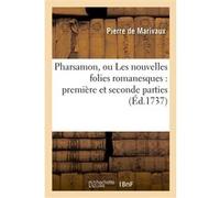 Pharsamon, ou Les nouvelles folies romanesques : première et seconde parties Pierre de Marivaux (Auteur)