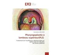 Pharyngoplastie à lambeau supérieur(PLS) Traitement de l'insuffisance vélopharyngée par la(PLS) dans les séquellesdes fentes palatines - Boumediene Abou-Bekr - Universitaires Europeennes - broché - Li