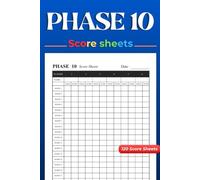 Phase 10 Score Sheets - Scorekeeper Book: 120 Pages Score Pad for Phase 10 Card Game | Easy Score Tracking | 6 × 9 Inches